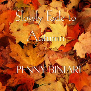 Slowly fade to Autumn by Penny Biniari