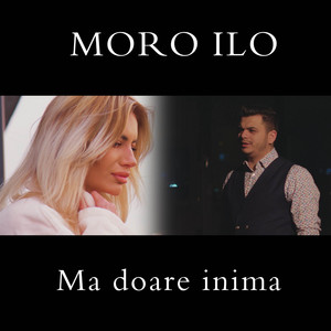 Moro Ilo - Ma Doare Inima