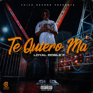 Te Quiero Ma by Loyal Doblef