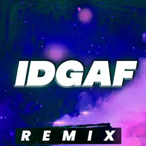 ONY9RMX - IDGAF (Remix)