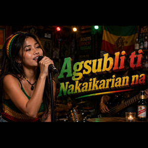 AGSUBLI TI NAKAIKARIAN NA - Reggae Version by Black Pirates