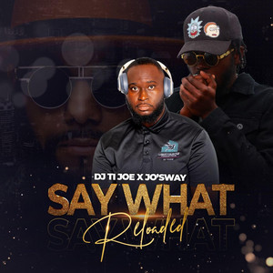 Dj Ti Joe - Say What Reloaded (feat. Jo'sway) [Cover Remix]
