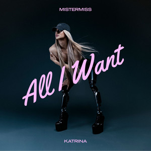 ALL I WANT by Mistermiss, KATRINA