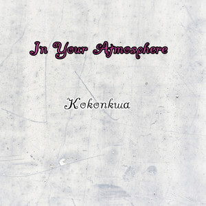 In Your Atmosphere by Kokonkwa