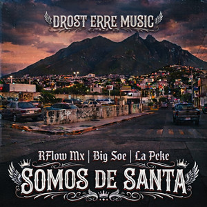 Somos De Santa by RFlow Mx, Drost Erre Music, Big Soe, La Peke