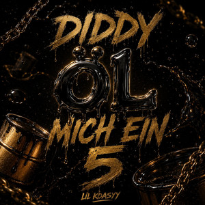 Diddy Öl mich ein 5 by Lil Koasyy