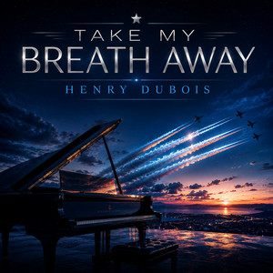 Take My Breath Away by Henry Dubois