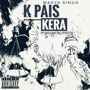 Wakya Singh - K Pais Kera (feat. Xnote)