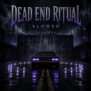 Dead End Ritual - Slowed & Reverb by IsanMex