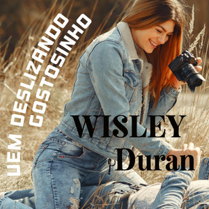 WISLEY DURAN - Vem Deslizando Gostosinho