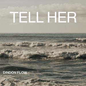Tell Her by Dindon flow