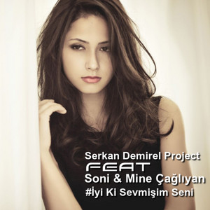 İyi ki Sevmişim Seni by Serkan Demirel, Soni, Mine Caglıyan