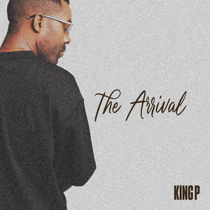 The Arrival by King P