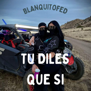 Tu diles Que si by BlanquitoFed
