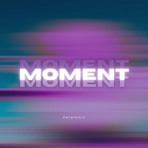 Moment - Radio Edit by Delafonic