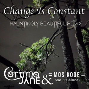 Change Is Constant (Hauntingly Beautiful Remix) - Instrumental by Corinna Jane, Mos Kode, St Carmine