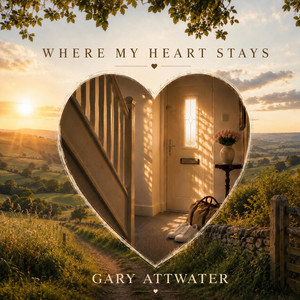 Where My Heart Stays by Gary Attwater