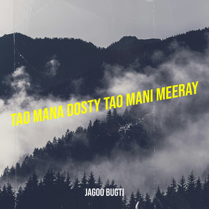 Jagoo Bugti - Tao Mana Dosty Tao Mani Meeray