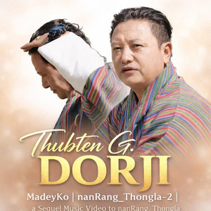 Thubten G Dorji - MadeyKo, nanRang_Thongla-2, a Tshangla Song