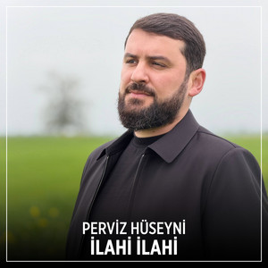 Perviz Hüseyni - İlahi İlahi