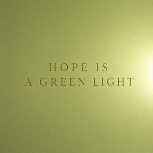 Hope Is a Green Light by Still Minds