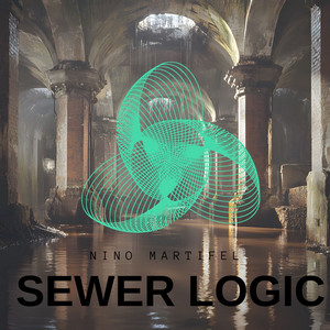 Sewer Logic by Nino Martifel