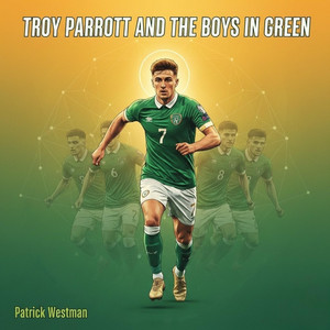 Troy Parrott and The Boys In Green by Patrick Westman