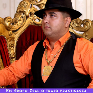 Kis Grófo - Zsal o trajo praktikasza