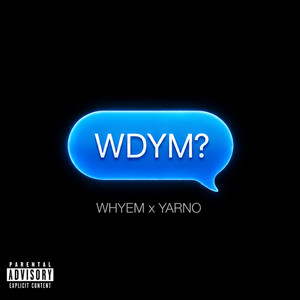 WDYM? by WhyEm, Yarno