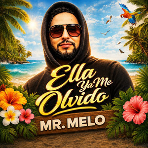ELLA YA ME OLVIDO by Mr. Melo