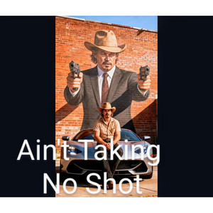 Ain't Taking No Shot by Doug West