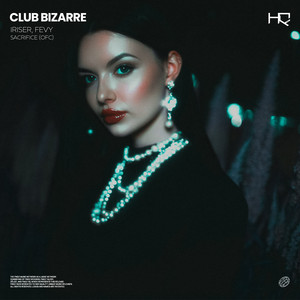 Club Bizarre (Deep House Version) by Iriser, Fevy, Sacrifice (ofc)