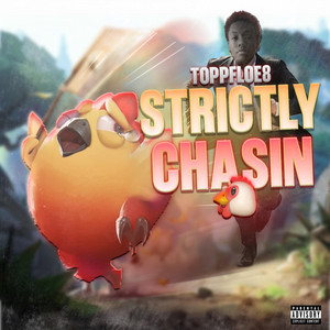 ToppFloe8 - Strictly Chasin Chicken
