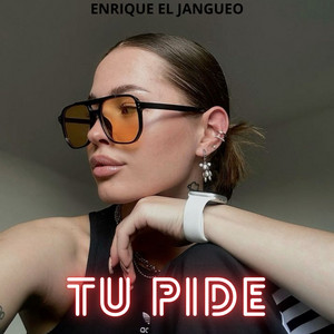 Tu pide by Enrique el Jangueo