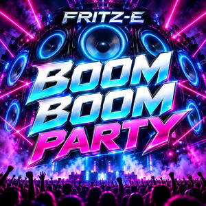 BOOM BOOM PARTY by Fritz-E
