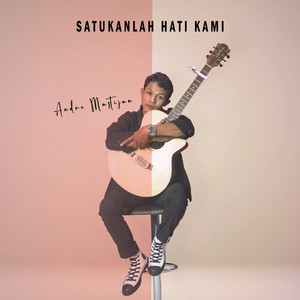 Satukanlah Hati Kami by Andre Mastijan