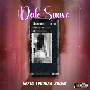 Dale Suave (feat. Nefta & 2blem)