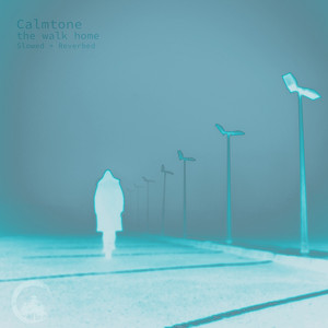 The Walk Home - Slowed + Reverbed by Calmtone
