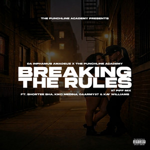 Breaking The Rules - Remix by Da Inphamus Amadeuz, The Punchline Academy, Shortee Sha, Kiko Medina, Kay Williams, DaArmy97