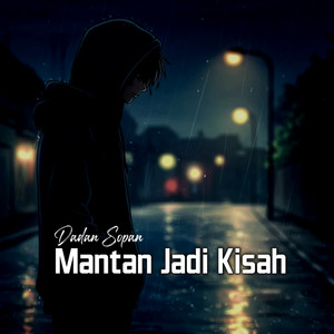 Mantan Jadi Kisah by Dadan Sopan