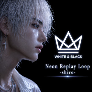 Neon Replay Loop (Shiro Side) by White & Black
