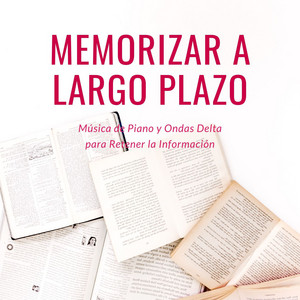 Memorizar a Largo Plazo: Música de Piano y Ondas Delta para Retener la Información