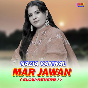 Nazia Kanwal - Mar Jawan (Slow=Reverb 1)