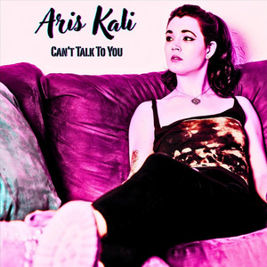 Can't Talk to You by Aris Kali