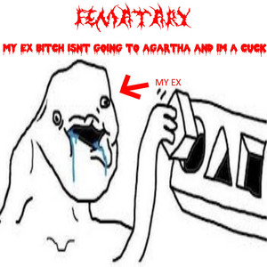 MY EX BITCH ISNT GOING TO AGARTHA AND IM A CUCK