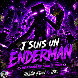 J'SUIS UN ENDERMAN by Raijin Flow