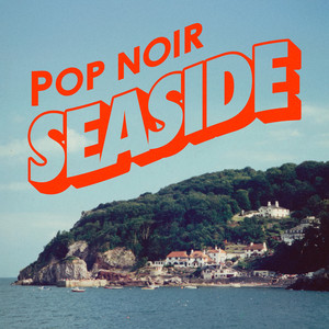 Seaside - Pop Noir