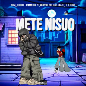 Mete nisuo (feat. Phamoux Yb & Yb evidence & Kwesi Ace & Lil kobby)