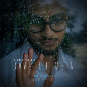 Baarish Mein by Vismay Patel