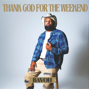 Thank God For The Weekend by Bavoh